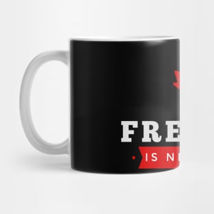 Freedom Is Never Free Mug